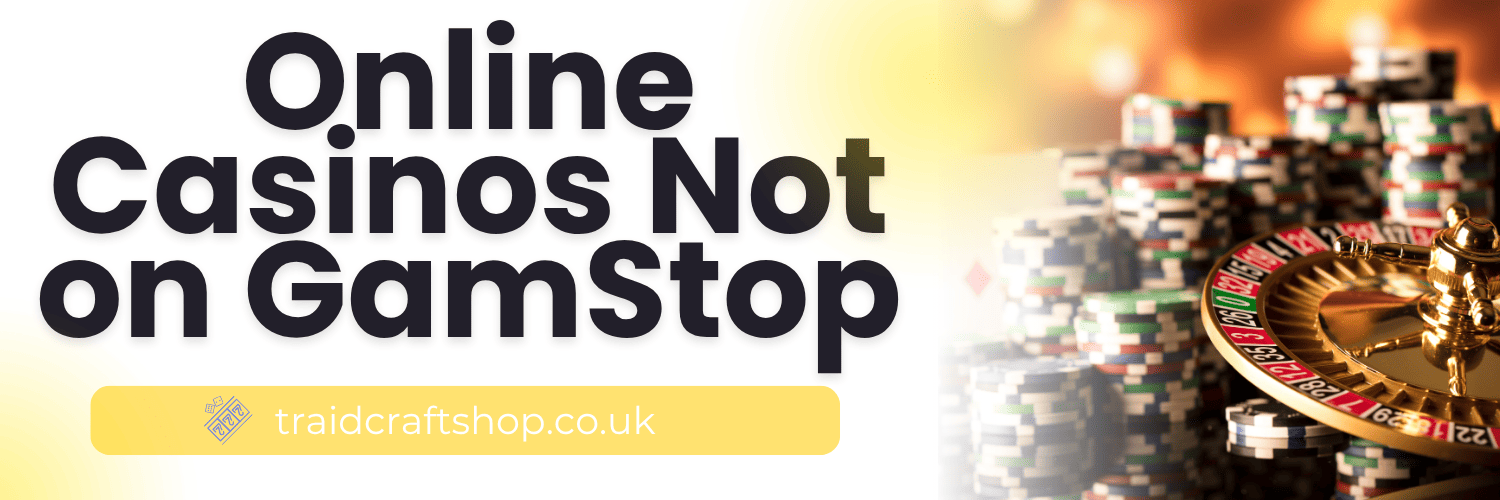 Discover the World of Casinos Not on GamStop UK